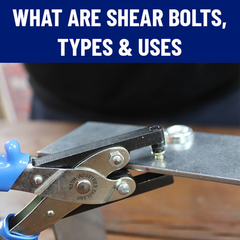 What are Shear Bolts, Types & Uses