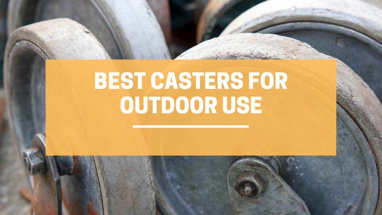 Best Casters for Outdoor Use