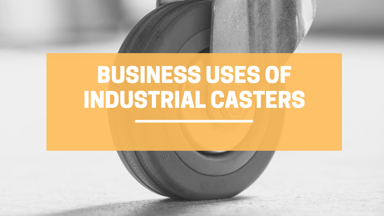 Business Uses of Industrial Casters