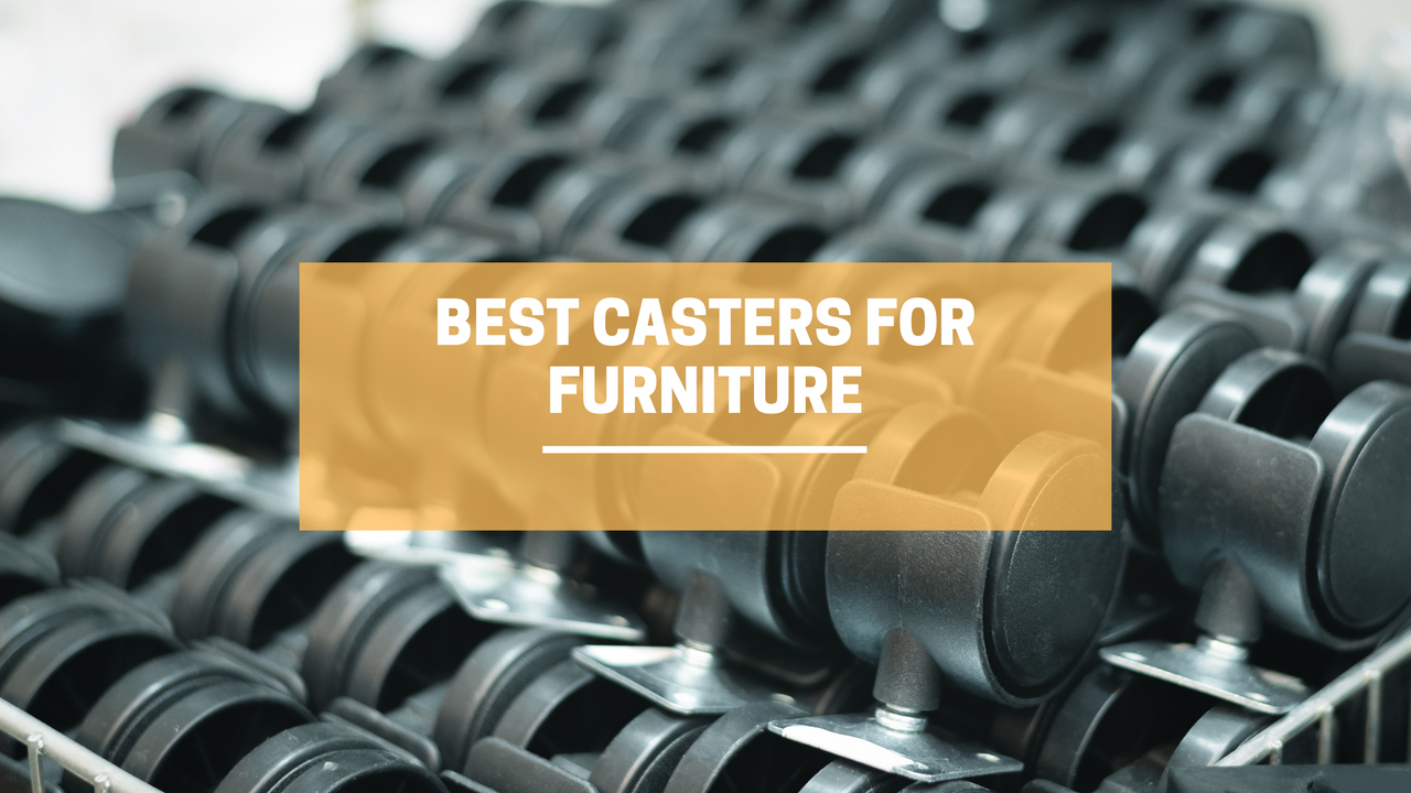 Best Casters for Furniture