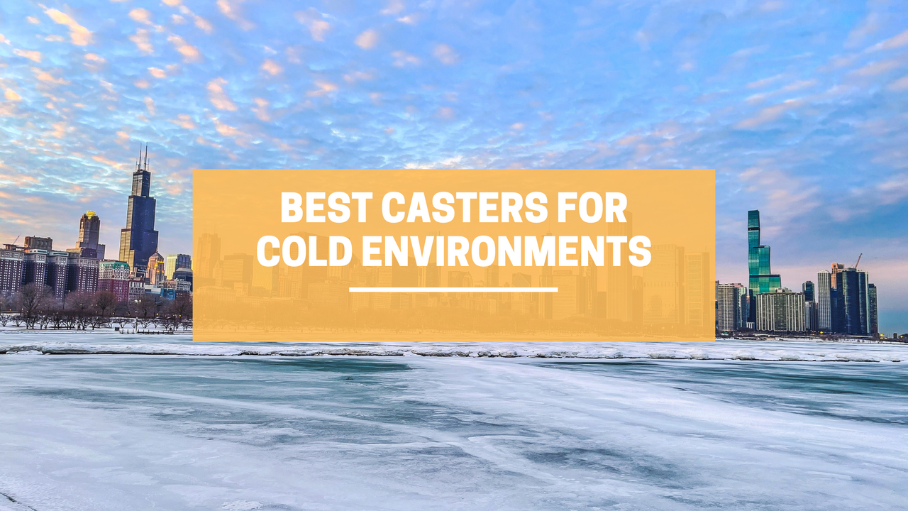 Best Casters for Extremely Cold Environments