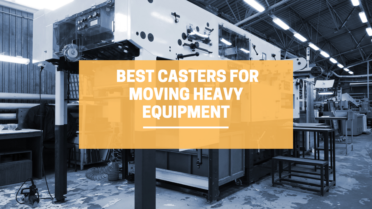 Best Industrial Casters for Moving Heavy Equipment