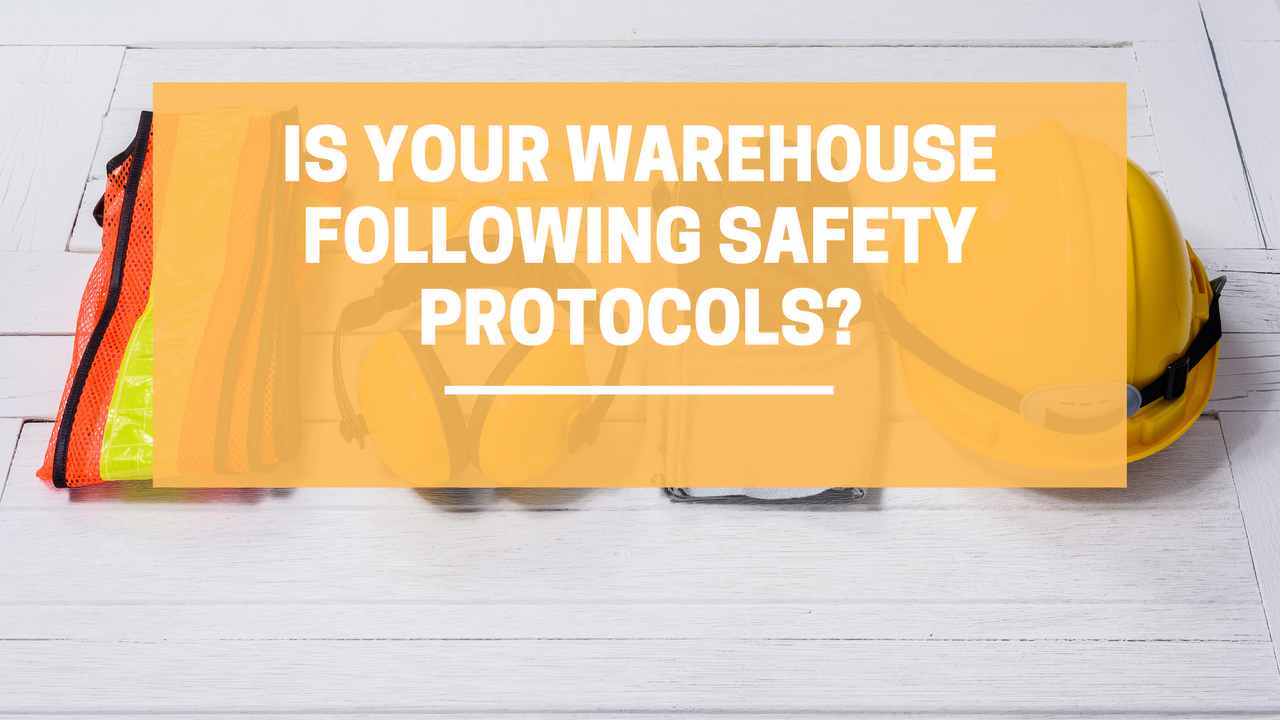 Is Your Warehouse Following Safety Protocols?