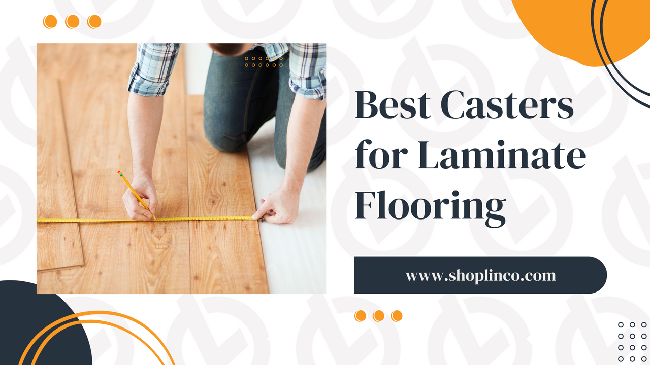 Best Casters for Laminate Flooring