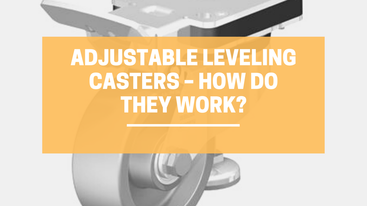 ​Adjustable Leveling Casters – How Do They Work?| LINCO Casters & Industrial Supply