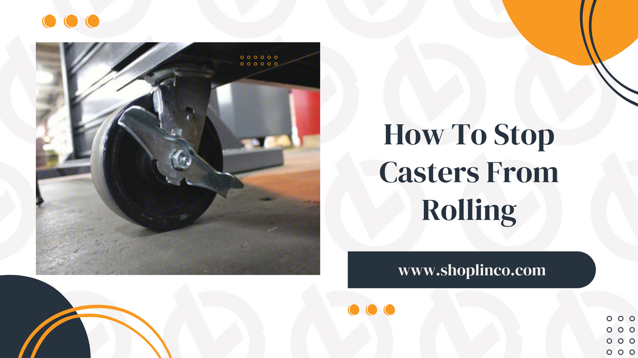 How To Stop Casters Wheels From Rolling