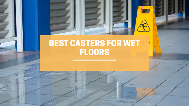 Best Casters for Wet Floors