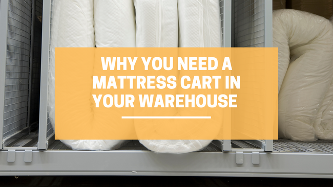 Why You Need A Mattress Cart In Your Warehouse 