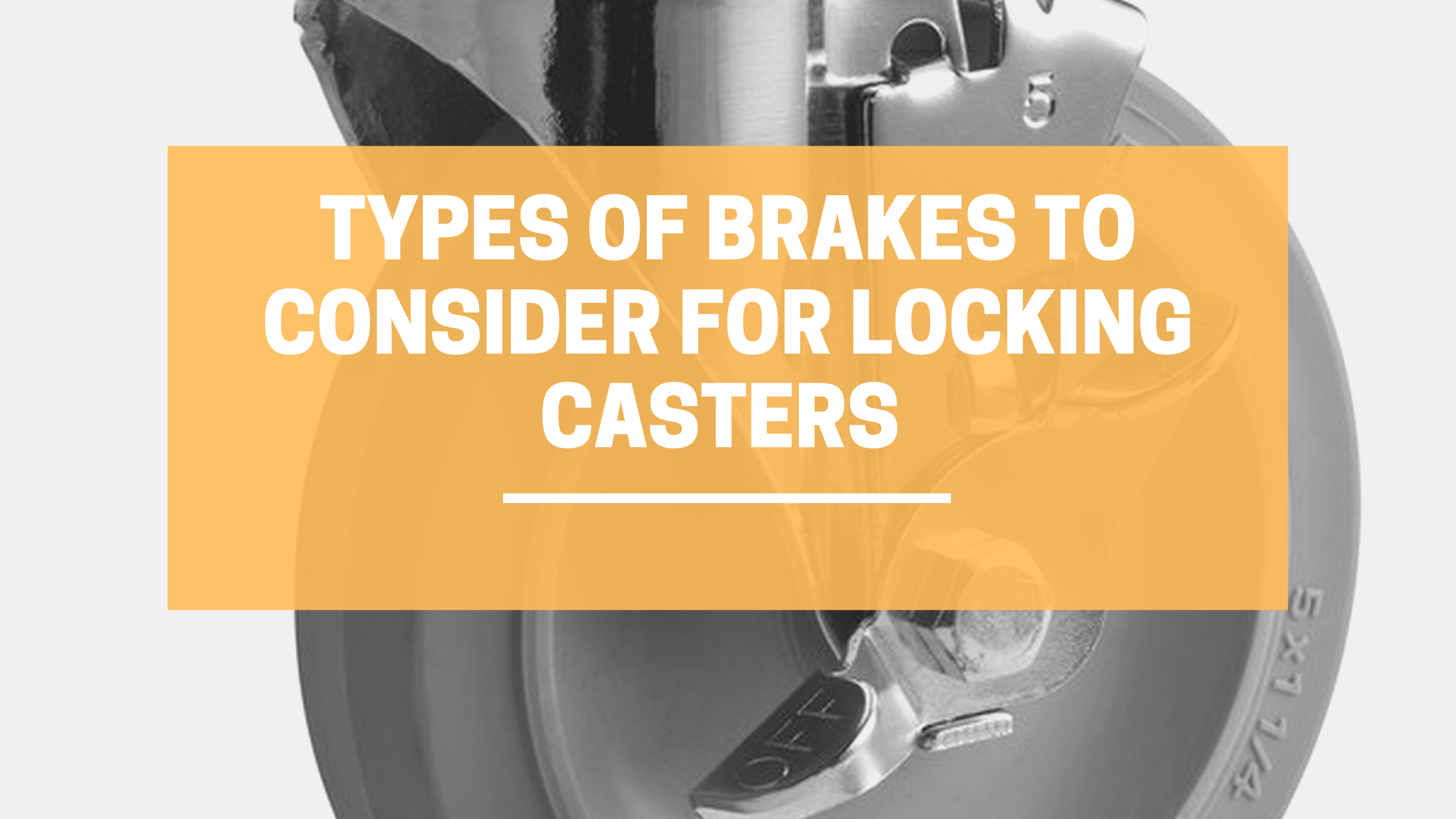 Types of Brakes to Consider in Locking Casters LINCO CASTERS
