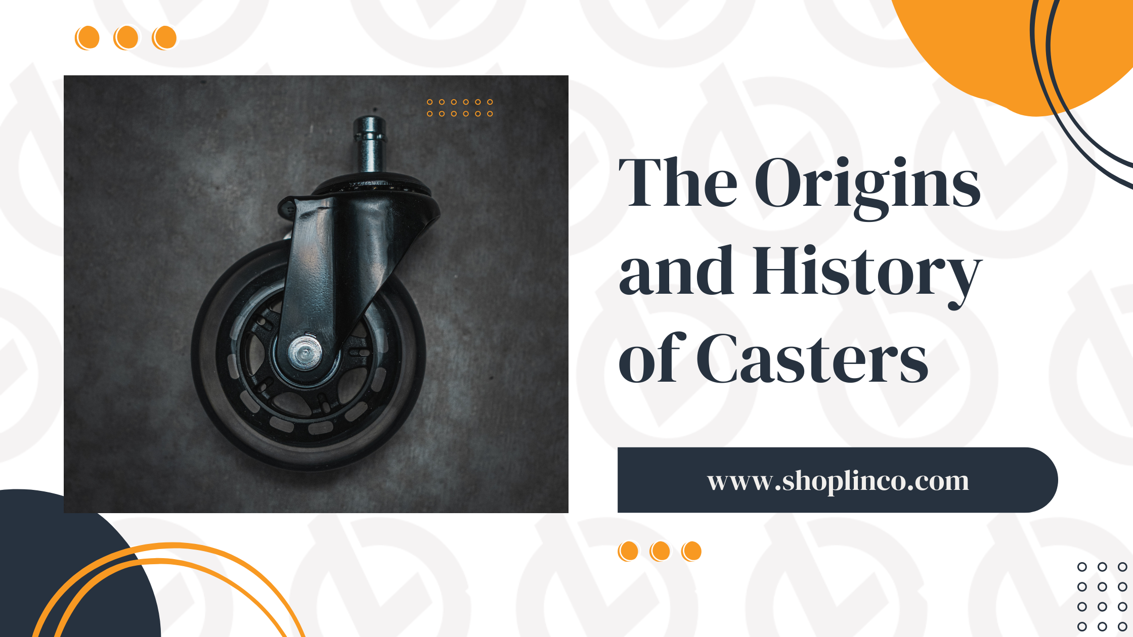 The Origins and History of Casters LINCO CASTERS & INDUSTRIAL SUPPLY