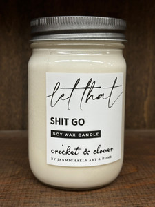 LET THAT SHIT GO Candle 8oz Candle LET THAT SHIT GO Candle 8oz Candle