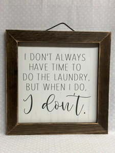 I DON'T ALWAYS HAVE TIME - 12x12 I DON'T ALWAYS HAVE TIME - 12x12