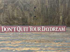 Don't quit your daydream Don't quit your daydream