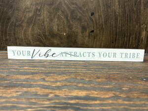 Your Vibe attracts your tribe Your Vibe attracts your tribe