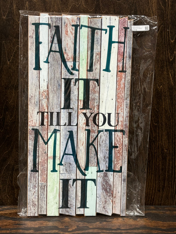 FAITH IT TILL YOU MAKE IT