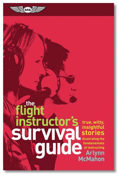 ASA The Flight Instructor's Survival Guide ASA-CFI-SG