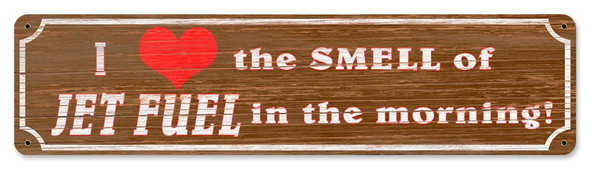 I Love the Smell of Jet Fuel Sign: SIGN-JET FUEL