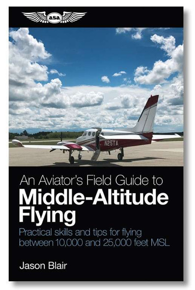 ASA An Aviator's Field Guide to Middle-Altitude Flying ASA-MIDALT