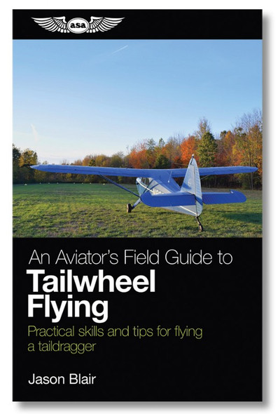 ASA An Aviator's Field Guide to Tailwheel Flying 
(ASA-TAILDRAG)-SkySupplyUSA