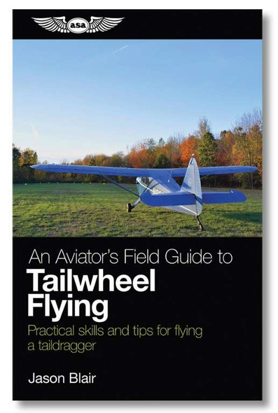 ASA An Aviator's Field Guide to Tailwheel Flying ASA-TAILDRAG