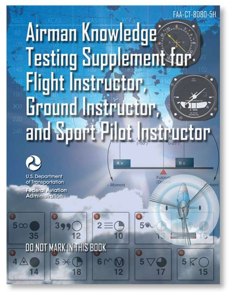 ASA Airman Knowledge Testing Supplement - Flight, Ground, and Sport Instructor ASA-CT-8080-5H