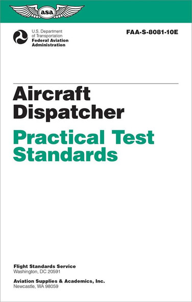 ASA Practical Test Standards - Aircraft Dispatcher - NEW Edition
ASA-8081-10E