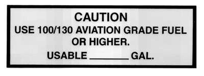 Caution: Use 100/130 Aviation Grade Fuel PLACARDT-013