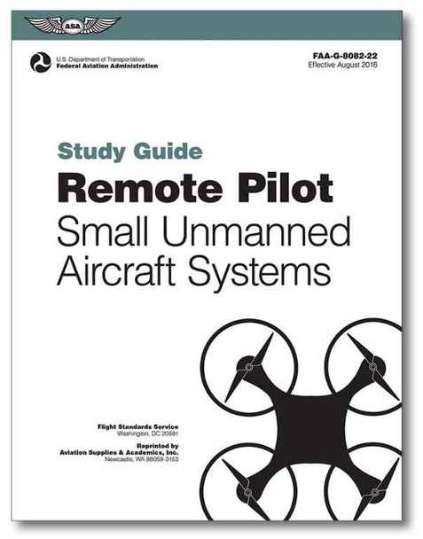 ASA Remote Pilot Small Unmanned Aircraft Systems Study Guide ASA-8082-22
