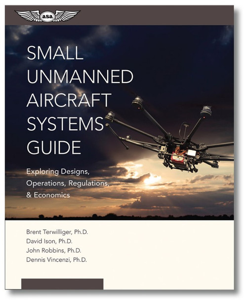 ASA Small Unmanned Aircraft Systems Guide
(ASA-UAS-SUAS)-SkySupplyUSA
978-1-61954-394-2
