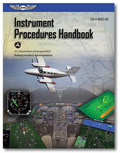 ASA Instrument Procedures Handbook 
ASA-8083-16B
978-1-61954-633-2