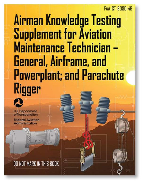 ASA FAA Knowledge Testing Supplement: AMT & Parachute Rigging ASA-CT-8080-4G