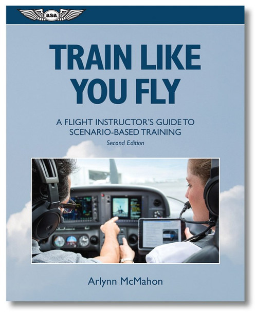 ASA Train Like You Fly, 2nd Edition
ASA-TRAIN-FLY2
978-1-61954-732-2
SkySupplyUSA.com