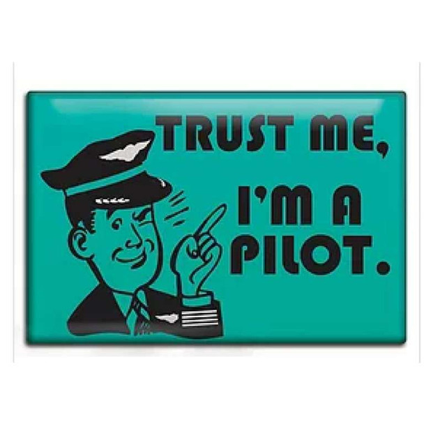 Trust Me, I'm a Pilot Fridge Magnet FM-TMP