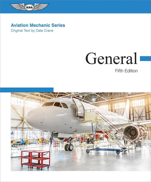 Aviation Mechanic Series: General, Fifth Edition
ASA-AMT-G5