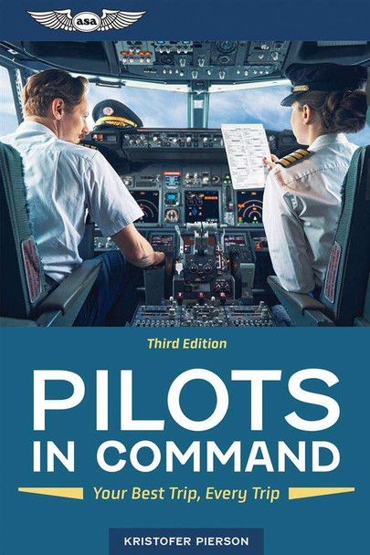 Pilots in Command: Your Best Trip, Every Trip, Third Edition ASA-PIC-3