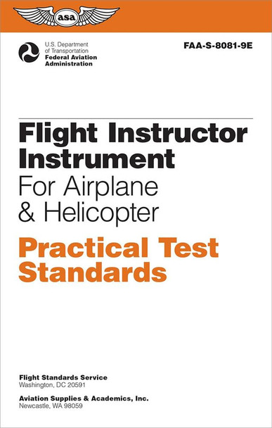 ASA Practical Test Standards - CFI/IFR (Airplane & Helicopter) - NEW Edition
ASA-8081-9E