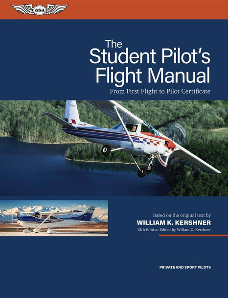 ASA The Student Pilot's Flight Manual - 12th Edition ASA-FM-STU-12