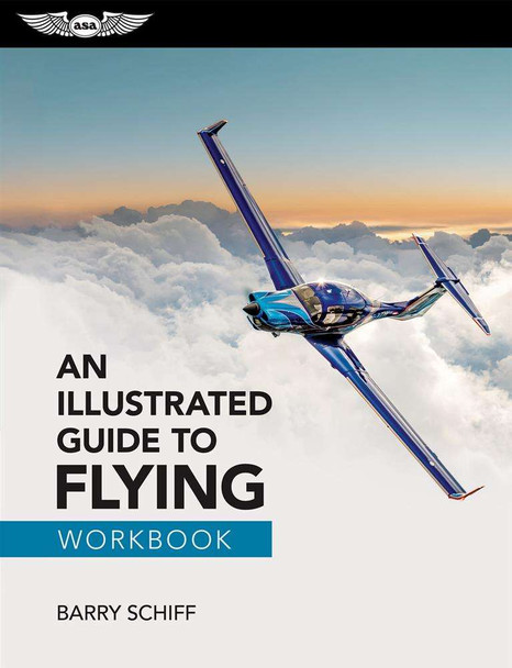 ASA An Illustrated Guide to Flying Workbook ASA-IGF-WK