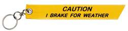 Caution I brake for Weather Keychain