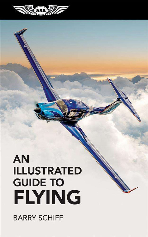 ASA An Illustrated Guide to Flying