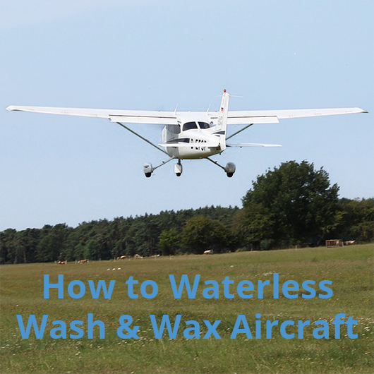 How to Waterless Wash & Wax Aircraft