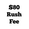 $80 Rush Fee
