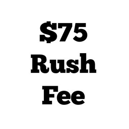 $75 Rush Fee
