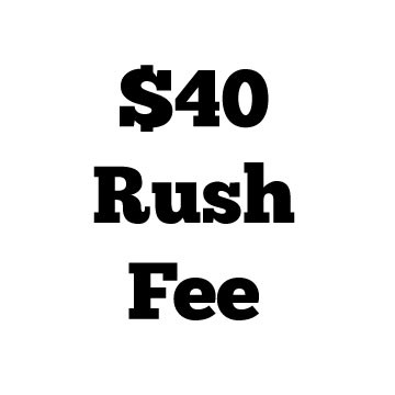 $40 Rush Fee