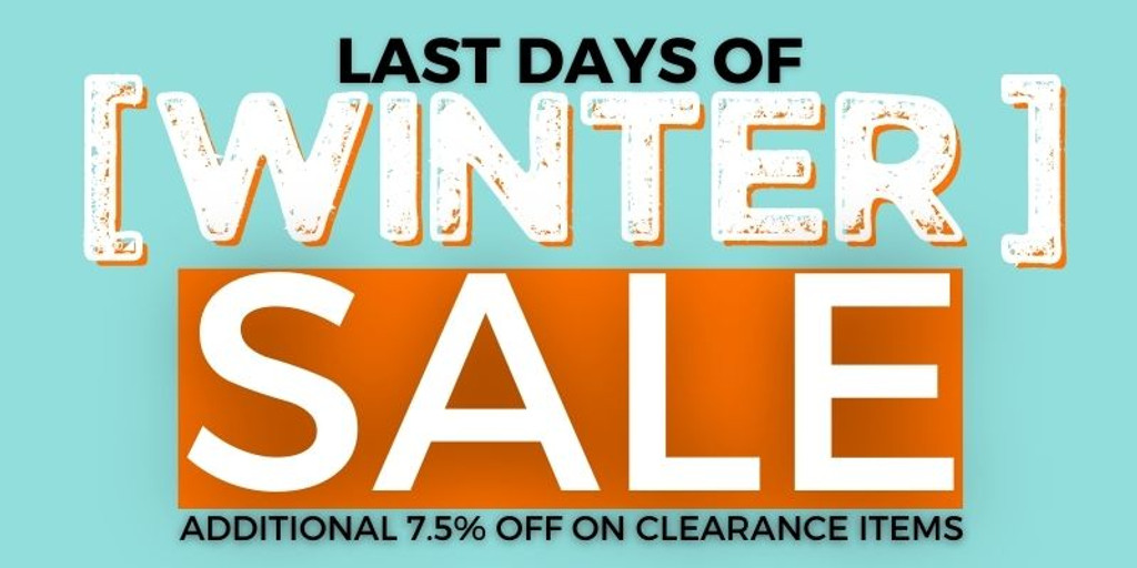 Last Days of Winter Sale