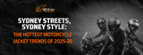Sydney Streets, Sydney Style: The Hottest Motorcycle Jacket Trends of 2025-26