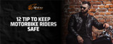 12 Tips to Keep Motorbike Riders Safe