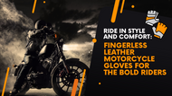 Ride in Style and Comfort: Fingerless Leather Motorcycle Gloves for the Bold Riders