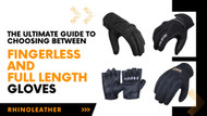 The Ultimate Guide to Choosing Between Fingerless and Full Length Gloves