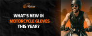 What’s New in Motorcycle Gloves This Year
